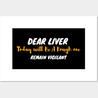 Dear Liver Today Will Be A Rough One Remain Vigilant Posters and Art